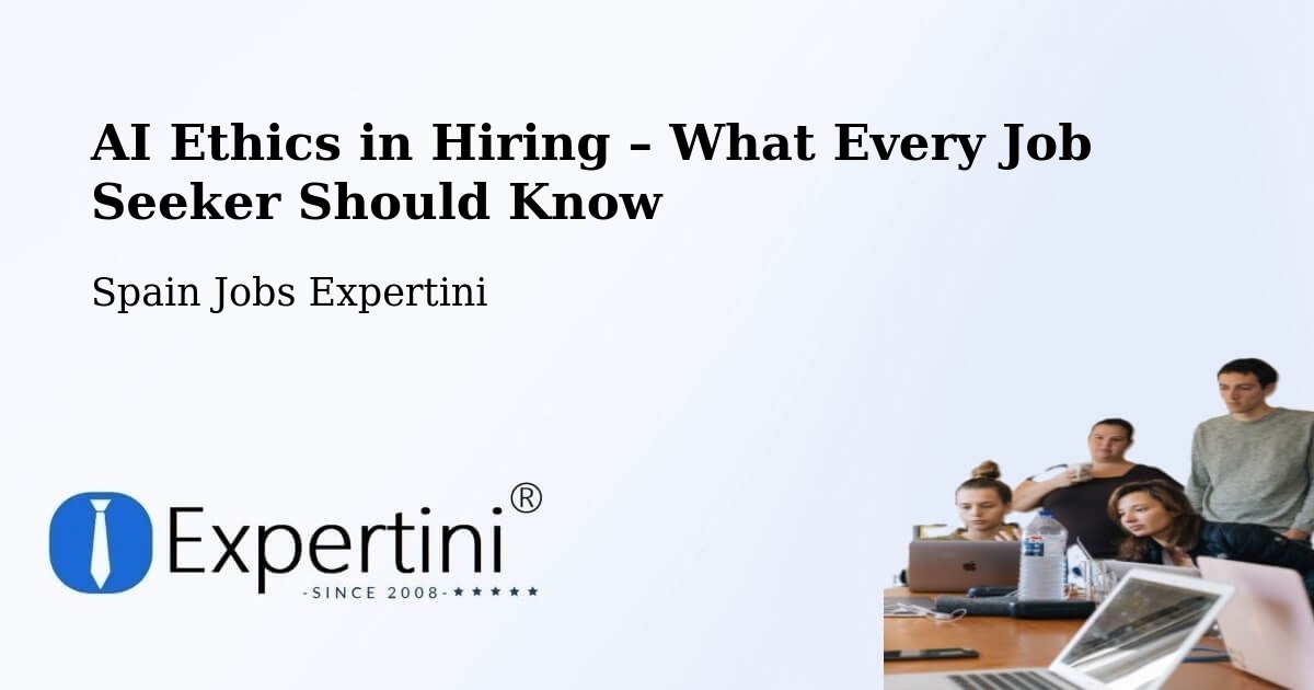 AI Ethics in Recruitment & Hiring – Pulpí - Pulpí, Spain Jobs Expertini